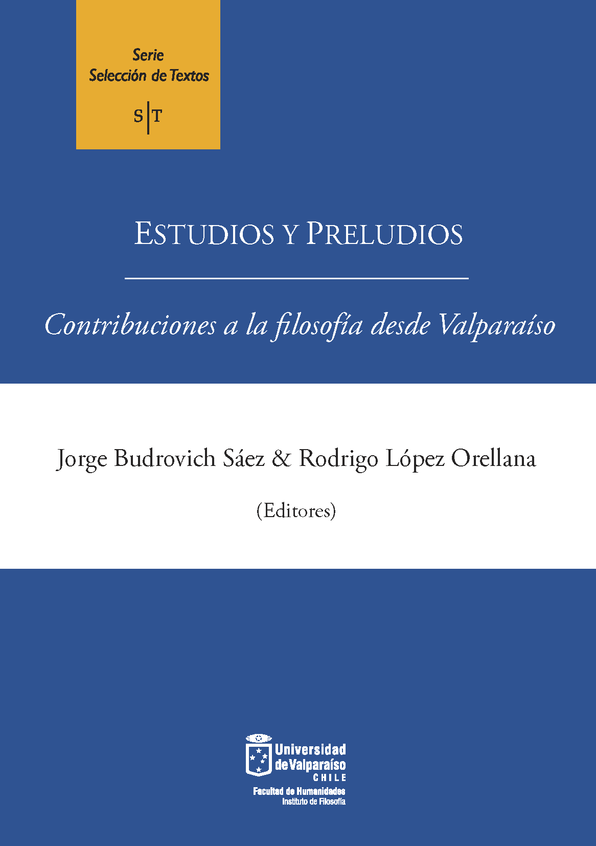 					Ver Vol. 5 (2015): Estudios y preludios: contribuciones a la filosofía desde Valparaíso
				